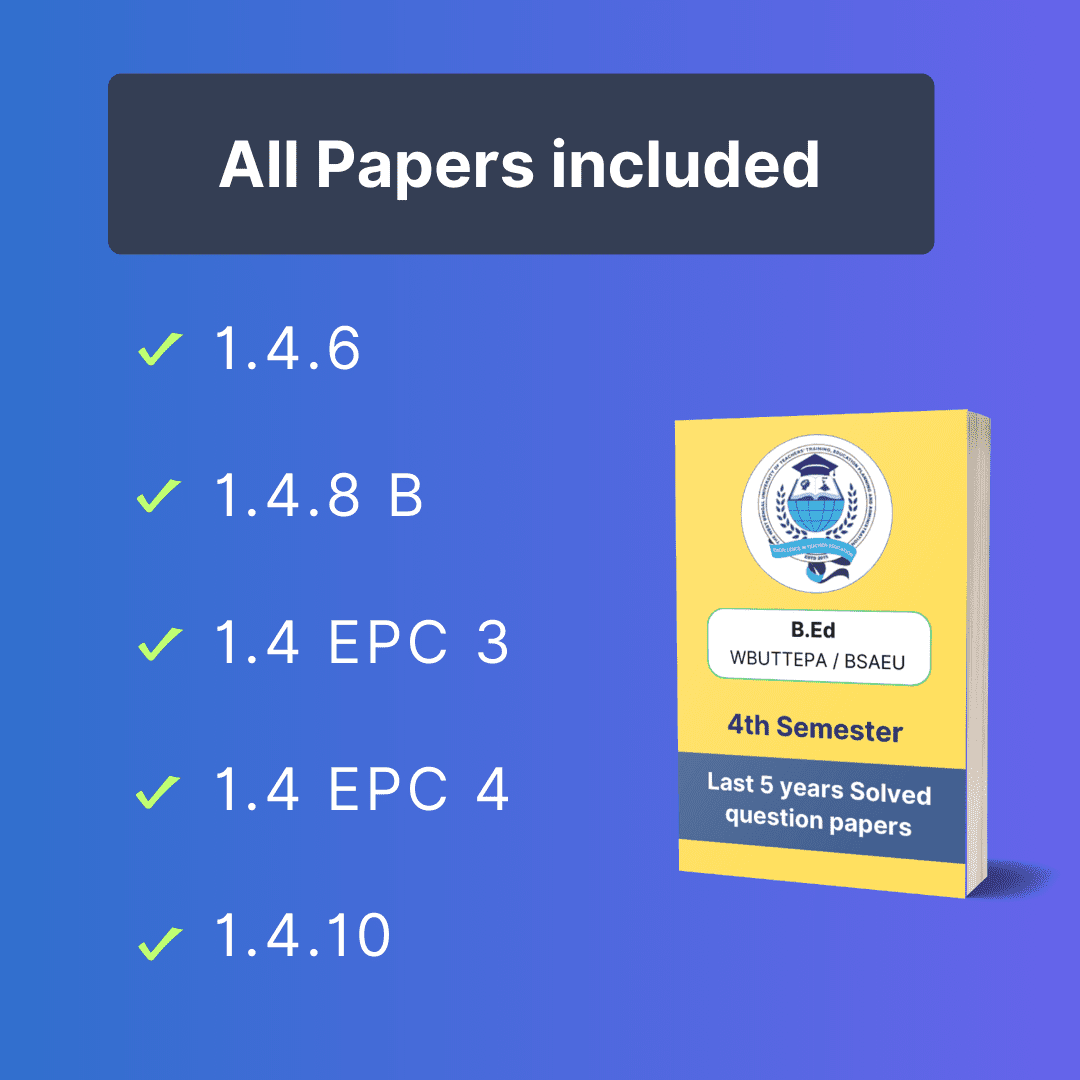 B.Ed 4th Semester WBUTTEPA - Previous Year Question Answers