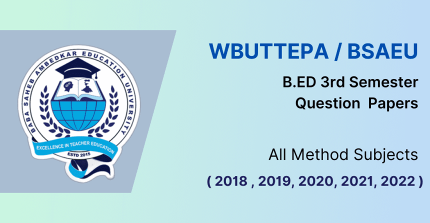 WBUTTEPA B.Ed 3rd Semester Previous Year Question Papers