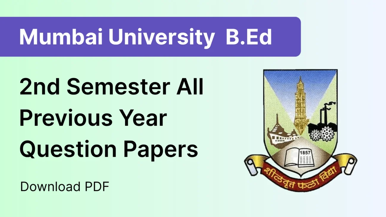 Mumbai University B.Ed 2nd Semester All Previous Year Question Papers with Official Logo – Download PDF