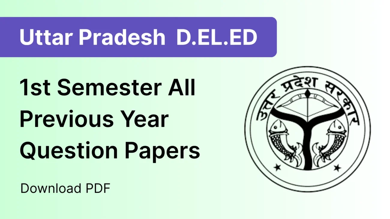Uttar Pradesh D.El.Ed / BTC 1st Semester Previous Year Question Papers PDF Download with UP DELED Logo
