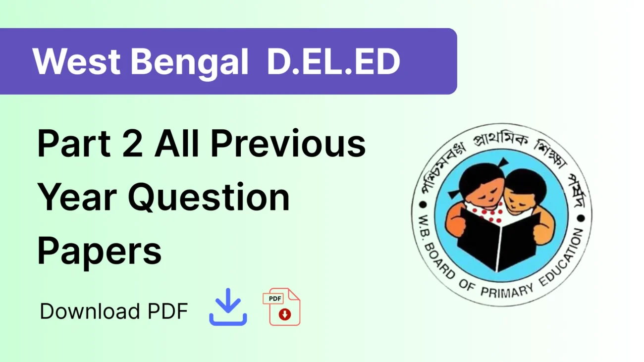 West Bengal D.El.Ed Part 2 Previous Year Question Papers PDF Download – WBBPE